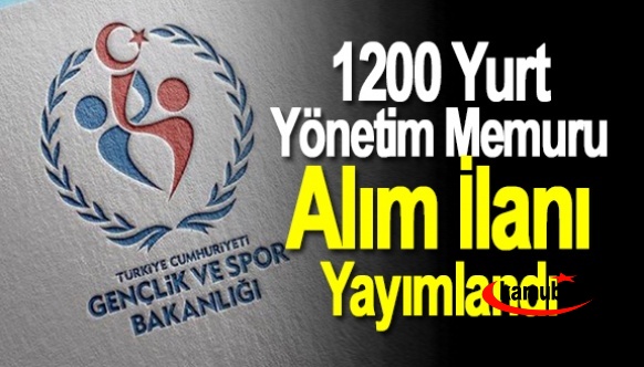 Gençlik ve Spor Bakanlığı 1200 Yurt Yönetim Memuru Alım İlanı Yayımlandı! Şartlar ve Kontenjan Dağılımı Haberimizde