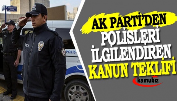AK Parti polisleri ilgilendiren 16 maddelik kanun teklifini TBMM'ye sundu