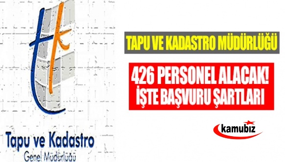 Tapu ve Kadastro Genel Müdürlüğü 426 personel alacak! Son başvuru 11 Aralık 2022