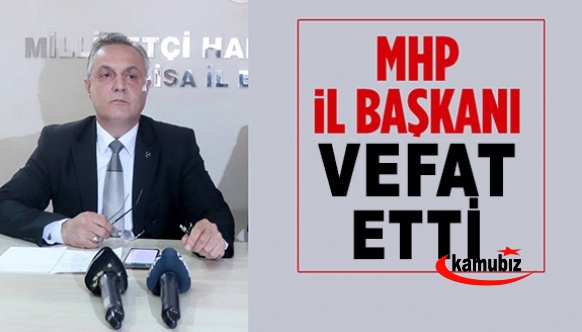 MHP İl Başkanı Murat Öner vefat etti