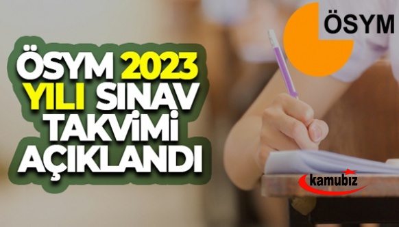 ‘ÖSYM 2023 Yılı Sınav Takvimi’ Açıklandı