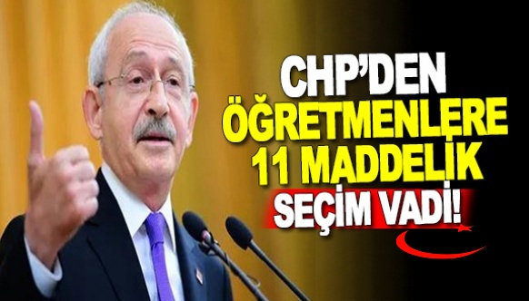 Kemal Kılıçdaroğlu'ndan öğretmenlere seçim vaadi (11 Madde )