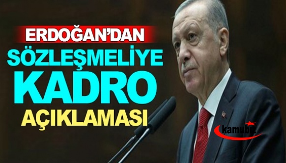 Cumhurbaşkanı Erdoğan'dan sözleşmeliye kadro açıklaması! Kadro kimleri kapsıyor? 3+1 yıl uygulaması geliyor..