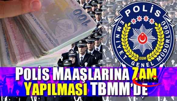 Polis maaşlarına zam talebi TBMM'de
