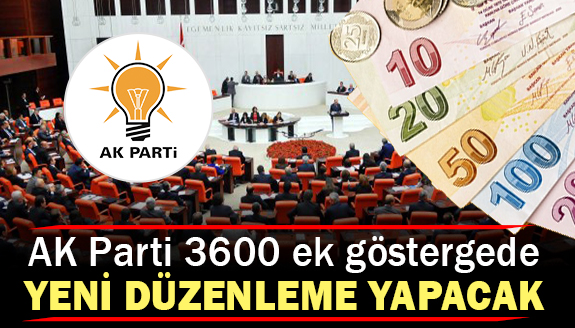 AK Parti 3600 ek göstergede yeni düzenleme yapacak!