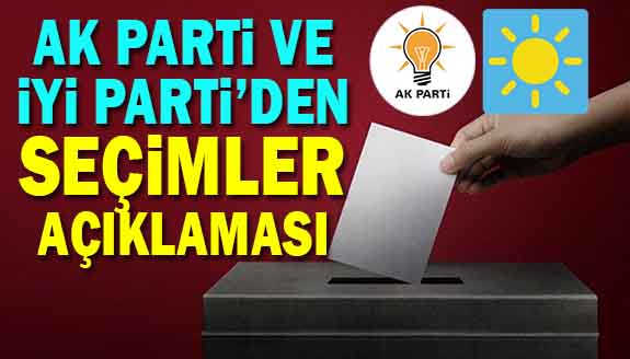 AK Parti ve İYİ Parti'den seçim tarihi açıklaması