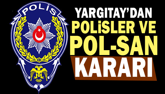 Yargıtay'dan Polisler ve Polsan alacakları hakkında karar