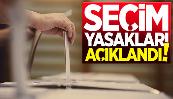 14 Mayıs seçim yasakları YSK tarafından açıklandı