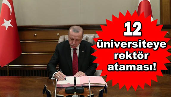 Erdoğan gece yarısı 12 üniversiteye rektör atadı!