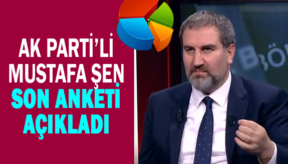 AK Parti'li Mustafa Şen, Erdoğan'ın masasındaki son anketi açıkladı