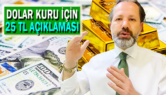 İslam Memiş'ten dolar kuru için 25 lira açıklaması
