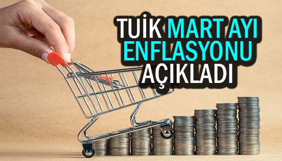 Mart ayı enflasyonu, TUİK tarafından açıklandı