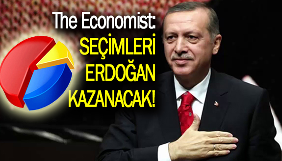 The Economist: Seçimleri Erdoğan kazanacak!