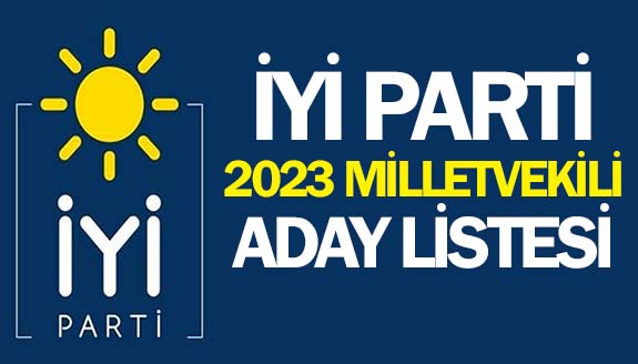 İYİ Parti'nin 28. Dönem milletvekili aday listesi yayımlandı