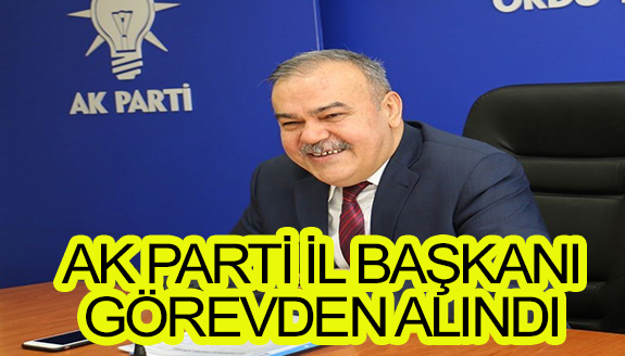 AK Parti İl Başkanı neden görevden alındı!