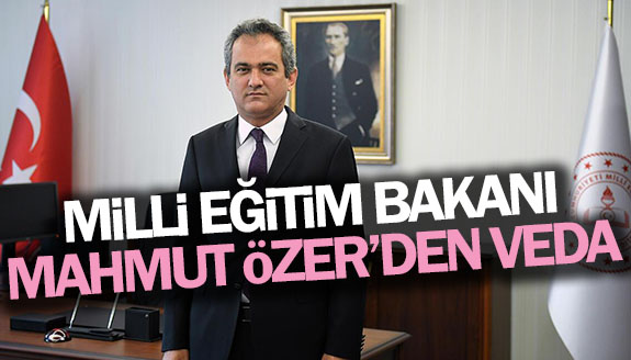 Milli Eğitim Bakanı Mahut Özer, 'veda' etti!