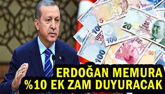 Erdoğan memurlara yüzde 10 ek zam için kaynak arıyor