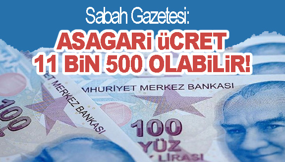 Sabah Gazetesi: Asgari ücret ara zamla 11 bin 500 olabilir