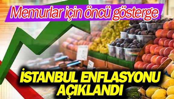 Memur zamları için öncü gösterge İstanbul enflasyonu açıklandı!