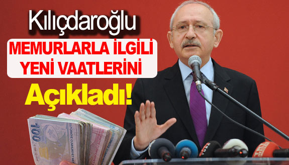 Kemal Kılıçdaroğlu, memurlarla ilgi yeni vaatlerini açıkladı!