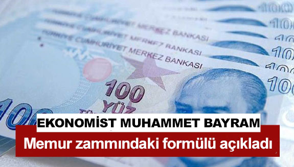 Ekonomist Muhammet Bayram, memur zammındaki formülü açıkladı