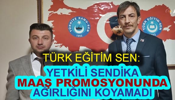 Türk Eğitim-Sen: Yetkili sendika promosyonda ağırlığını koyamadı!