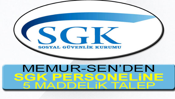 Memur-Sen'den SGK çalışanlarına 5 önemli talep