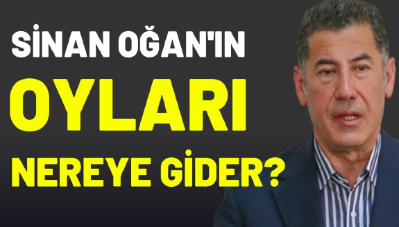 Sinan Oğan'ın oylarının yüzde kaçı  Kılıçdaroğlu ve Erdoğan'a gider?