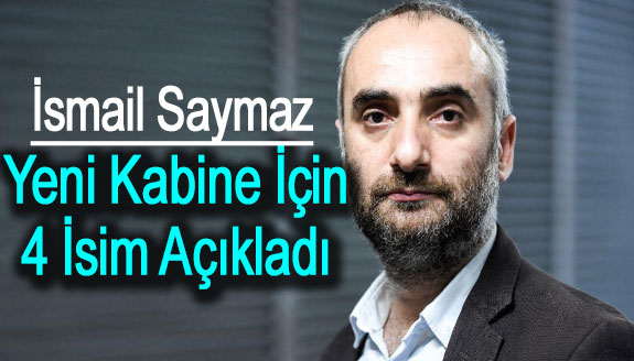 Gazeteci İsmail Saymaz, Bakanlık için 4 isim açıkladı