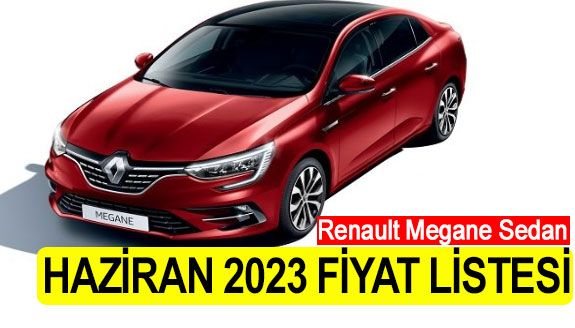 Renault Megane Sedan'ın Haziran 2023 zamlı fiyat listesi açıklandı