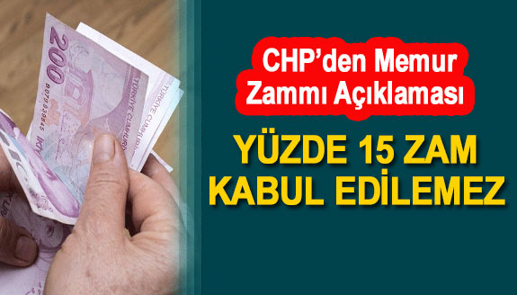 CHP: Memura gerçek enflasyon üzerinde zam verilmeli! Yüzde 15 zam kabul edilemez