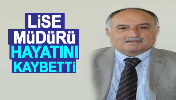 Anadolu Lisesi Müdürü hayatını kaybetti