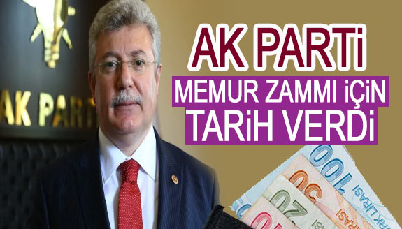 AK Parti'li Akbaşoğlu, 'memur zammı' için tarih verdi
