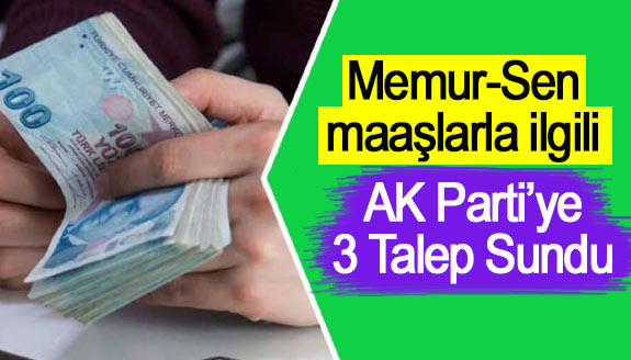 Memur Sen, maaşlarla ilgili 3 talebi Ak Parti'ye sundu