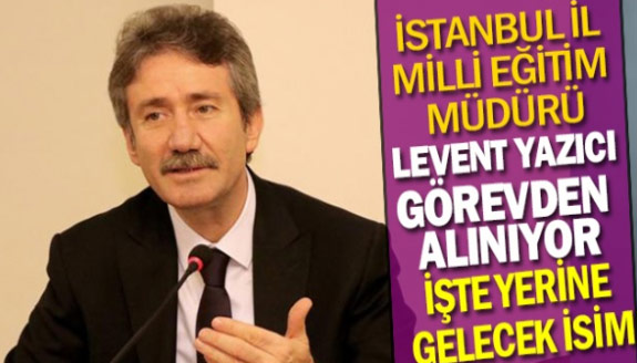 İstanbul İl Milli Eğitim Müdürü Görevden Alınıyor! İşte Yerine Atanacak İsim