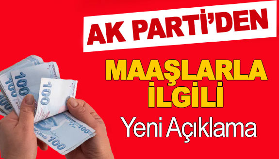 AK Parti'den maaşlara ek zam açıklaması
