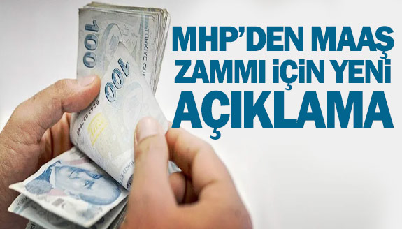 MHP'den maaşlara zam için yeni açıklama