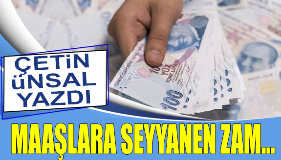 Çetin Ünsalan yazdı: ‘Maaşlara seyyanen zam…’