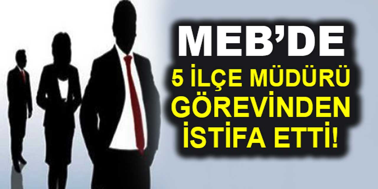 Belediye başkanlığı için sürpriz adaylar: MEB'de 5 ilçe müdürü istifa etti