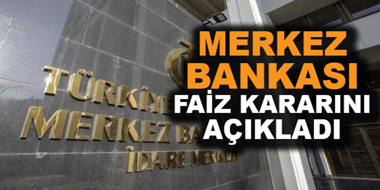 Merkez Bankası, Yılın İlk Faiz Kararını Açıkladı ! Faizlerde 250 Baz Puan Artış