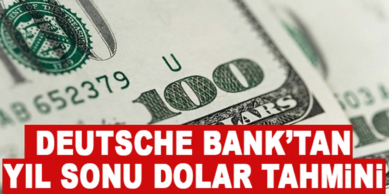 Deutsche Bank'tan dikkat çeken faiz, dolar ve enflasyon tahmini!