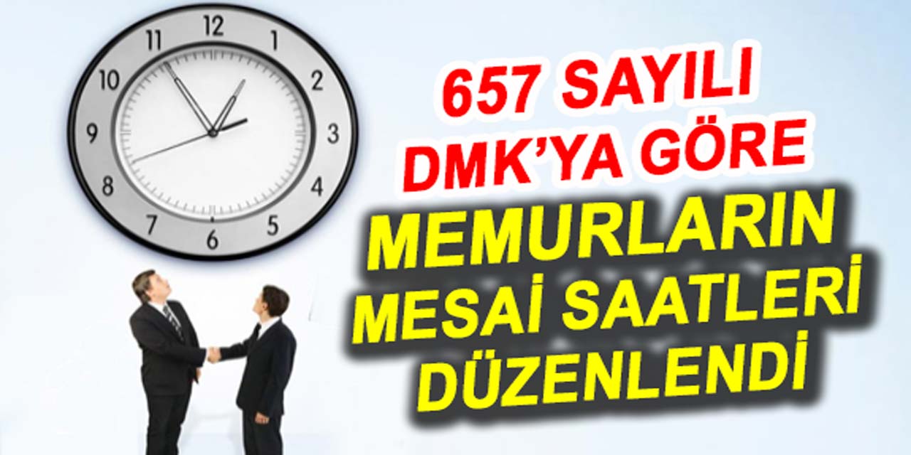 657 sayılı Devlet Memurları Kanununa göre, kamuda mesai saatleri değişti!
