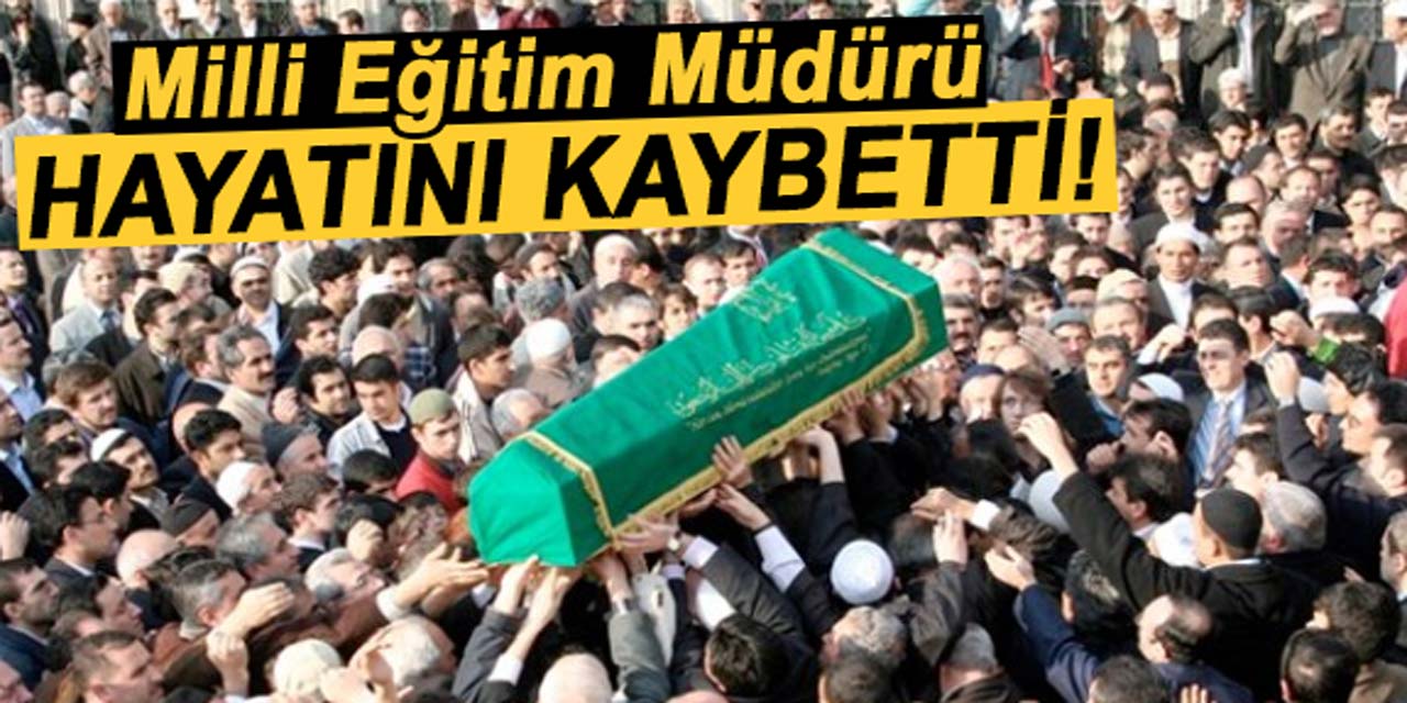 Milli eğitim müdürlerinden Hacı Arslan, vefat etti