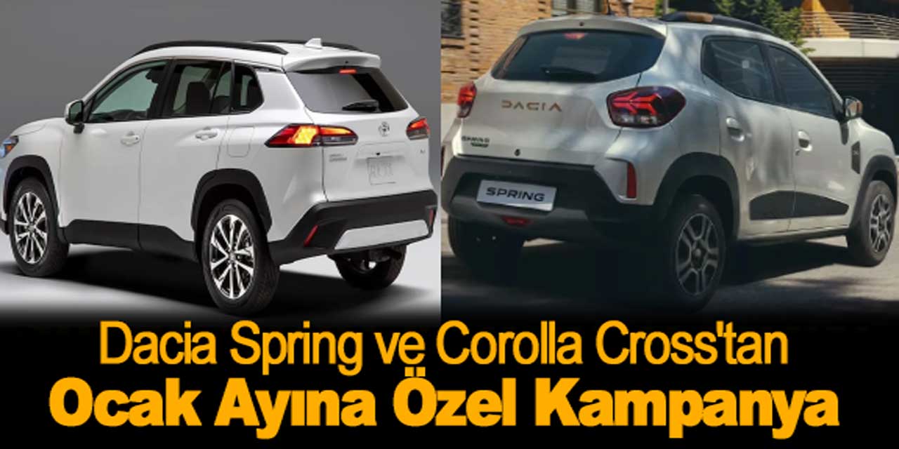 Dacia Spring ve Toyota Corolla Cross'tan ucuz araç fırsatı!