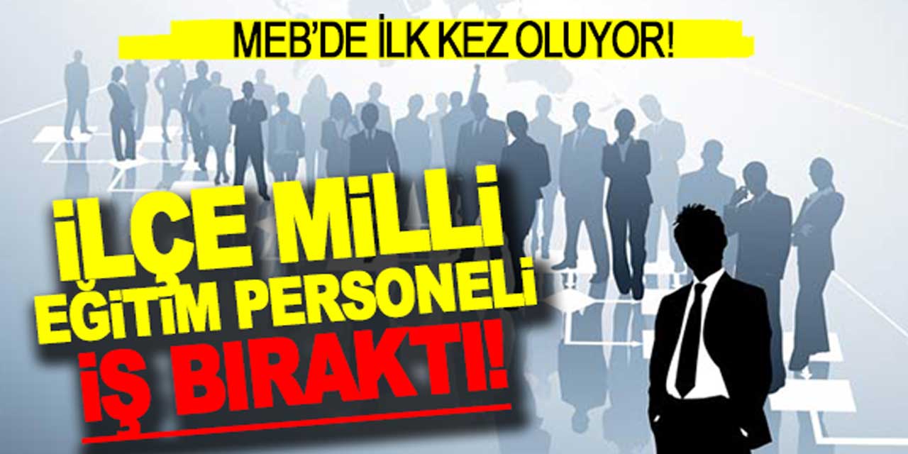 Türkiye'de İL KEZ oluyor: İlçe Milli Eğitim Müdürlüğü personeli iş Bıraktı!