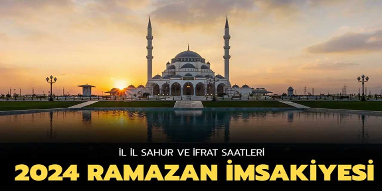 Diyanet 2024 Ramazan İmsakiyesi! 81 şehir iftar ve sahur saatleri belli oldu! İstanbul, Ankara, İzmir, Adana, Konya, Erzurum