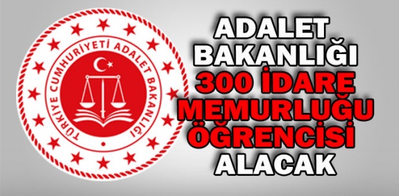 Adalet Bakanlığı 300 idare memuru alım ilanı