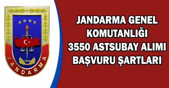 3550 Jandarma Astsubay Kadın- Erkek Alım Kılavuzu Yayımlandı (04 Şubat– 21 Şubat 2020)
