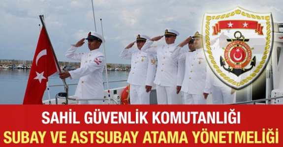 Sahil Güvenlik Komutanlığı Subay ve Astsubay Atama Yönetmeliği Yayımlandı (4 Mart 2020)