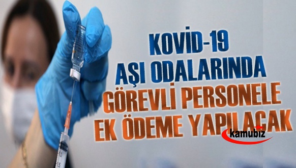 Kovid-19 aşı odalarında görevli personele ek ödeme yapılacak